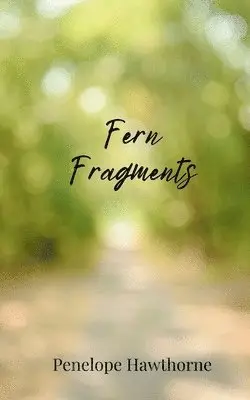Penelope Hawthorne - Fern Fragments, Häftad. Tillgänglighet: Tillfälligt slut