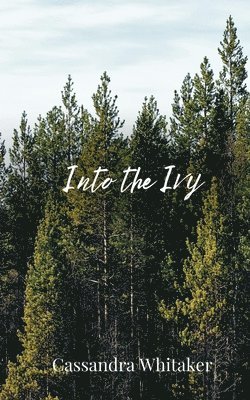 Cassandra Whitaker - Into the Ivy, Häftad