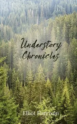 Elliot Harrison - Understory Chronicles, Häftad. Tillgänglighet: Tillfälligt slut
