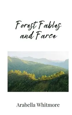 Arabella Whitmore - Forest Fables and Farce, Häftad. Tillgänglighet: Tillfälligt slut