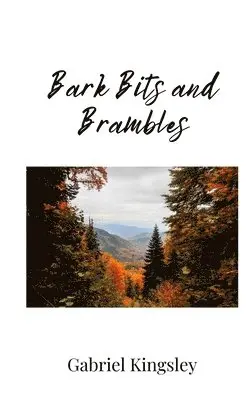 Gabriel Kingsley - Bark Bits and Brambles, Häftad. Tillgänglighet: Tillfälligt slut