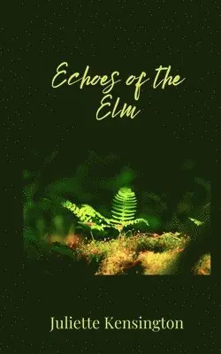 Juliette Kensington - Echoes of the Elm, Häftad. Tillgänglighet: Tillfälligt slut