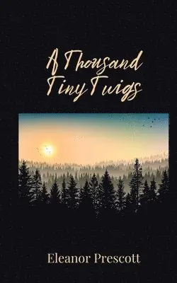Eleanor Prescott - Thousand Tiny Twigs, Häftad. Tillgänglighet: Tillfälligt slut
