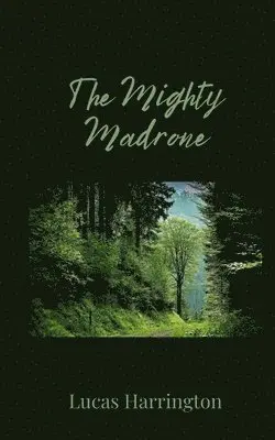 Lucas Harrington - Mighty Madrone, Häftad. Tillgänglighet: Tillfälligt slut