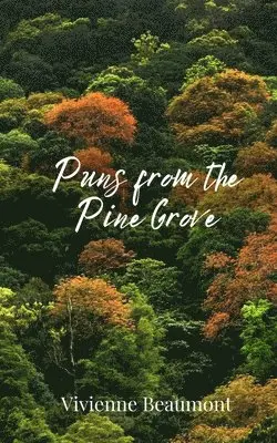 Vivienne Beaumont - Puns from the Pine Grove, Häftad. Tillgänglighet: Tillfälligt slut