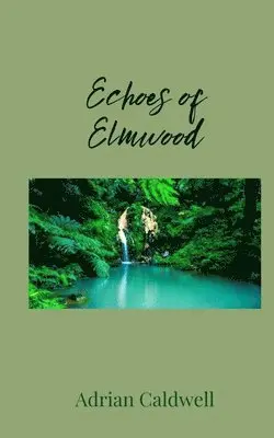 Adrian Caldwell - Echoes of Elmwood, Häftad. Tillgänglighet: Tillfälligt slut