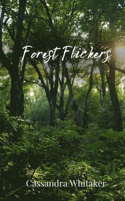 Cassandra Whitaker - Forest Flickers, Häftad