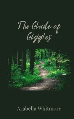 Arabella Whitmore - Glade of Giggles, Häftad. Tillgänglighet: Tillfälligt slut