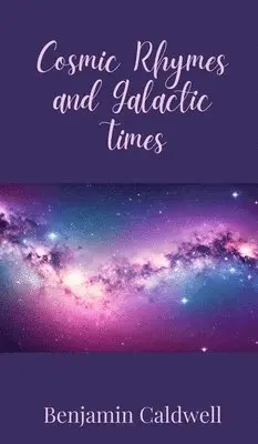 Benjamin Caldwell - Cosmic Rhymes and Galactic Times, Inbunden. Tillgänglighet: Tillfälligt slut