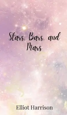 Elliot Harrison - Stars, Bars, and Mars, Inbunden. Tillgänglighet: Tillfälligt slut