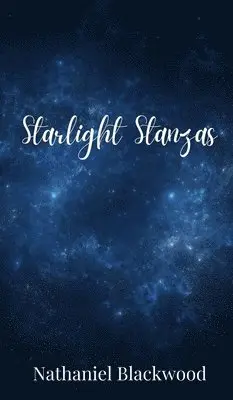 Nathaniel Blackwood - Starlight Stanzas, Inbunden. Tillgänglighet: Tillfälligt slut