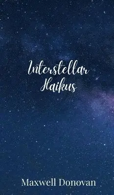 Maxwell Donovan - Interstellar Haikus, Inbunden. Tillgänglighet: Tillfälligt slut