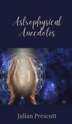 Julian Prescott - Astrophysical Anecdotes, Inbunden. Tillgänglighet: Tillfälligt slut