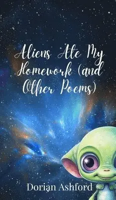 Dorian Ashford - Aliens Ate My Homework (and Other Poems), Inbunden. Tillgänglighet: Tillfälligt slut