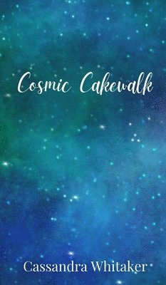 Cassandra Whitaker - Cosmic Cakewalk, Inbunden