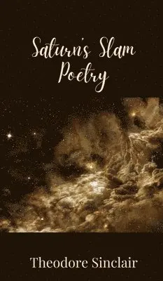 Theodore Sinclair - Saturn's Slam Poetry, Inbunden. Tillgänglighet: Tillfälligt slut