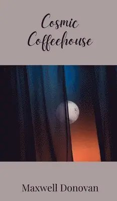 Maxwell Donovan - Cosmic Coffeehouse, Inbunden. Tillgänglighet: Tillfälligt slut