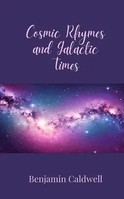 Benjamin Caldwell - Cosmic Rhymes and Galactic Times, Häftad. Tillgänglighet: Tillfälligt slut