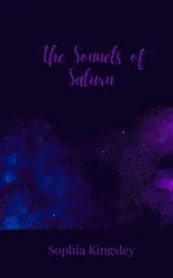 Sophia Kingsley - Sonnets of Saturn, Häftad. Tillgänglighet: Tillfälligt slut