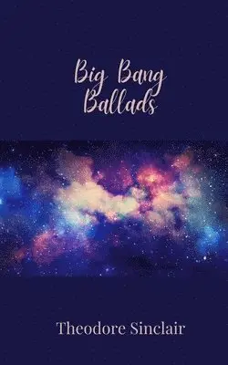 Theodore Sinclair - Big Bang Ballads, Häftad. Tillgänglighet: Tillfälligt slut