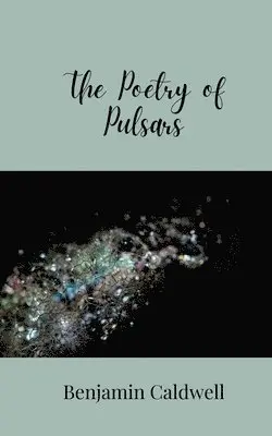 Benjamin Caldwell - Poetry of Pulsars, Häftad. Tillgänglighet: Tillfälligt slut