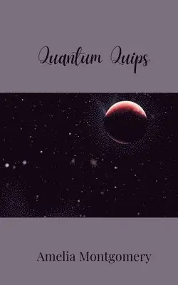 Amelia Montgomery - Quantum Quips, Häftad. Tillgänglighet: Tillfälligt slut