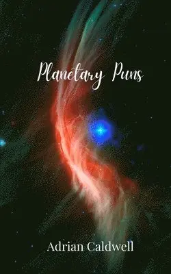 Adrian Caldwell - Planetary Puns, Häftad. Tillgänglighet: Tillfälligt slut