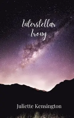 Juliette Kensington - Interstellar Irony, Häftad. Tillgänglighet: Tillfälligt slut