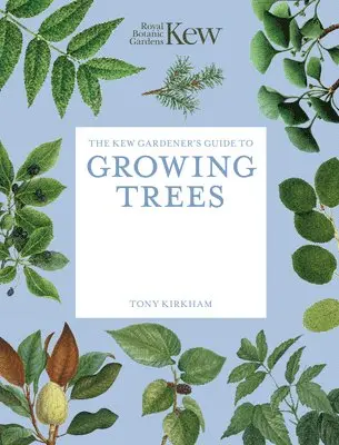 Kew Gardener's Guide to Growing Trees