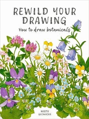 Marta Glowacka-Siebor - Rewild Your Drawing, Häftad