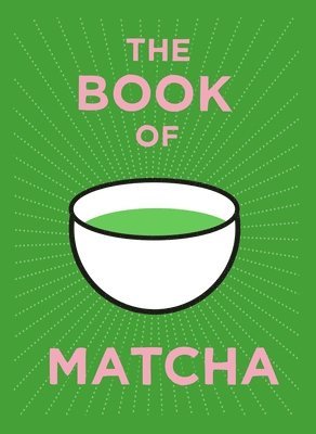 Teapigs - Book of Matcha, Inbunden