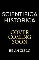 Brian Clegg - Scientifica Historica, Inbunden