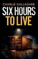 Charlie Gallagher - Six Hours to Live, Häftad
