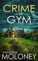 Catherine Moloney - Crime in the Gym, Häftad