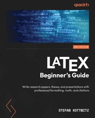 Stefan Kottwitz - LaTeX Beginner's Guide, Häftad