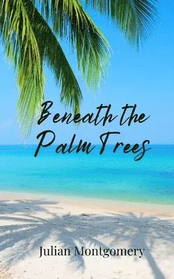 Julian Montgomery - Beneath the Palm Trees, Häftad. Tillgänglighet: Tillfälligt slut