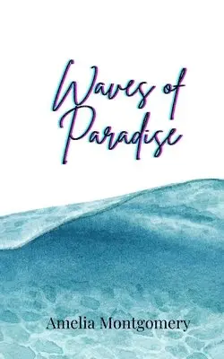 Amelia Montgomery - Waves of Paradise, Häftad. Tillgänglighet: Tillfälligt slut