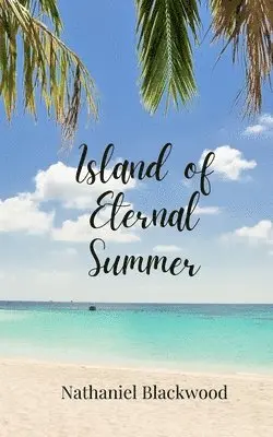 Nathaniel Blackwood - Island of Eternal Summer, Häftad. Tillgänglighet: Tillfälligt slut