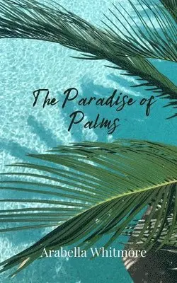 Arabella Whitmore - Paradise of Palms, Häftad. Tillgänglighet: Tillfälligt slut