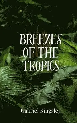 Gabriel Kingsley - Breezes of the Tropics, Häftad. Tillgänglighet: Tillfälligt slut