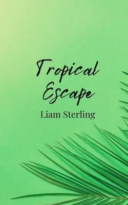 Liam Sterling - Tropical Escape, Häftad. Tillgänglighet: Tillfälligt slut