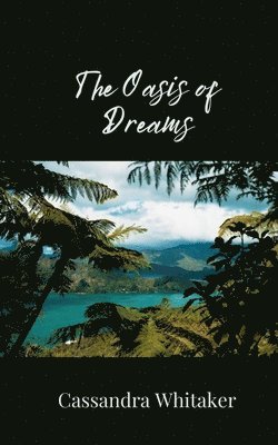 Cassandra Whitaker - Oasis of Dreams, Häftad