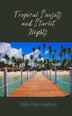 Milo Harrington - Tropical Sunsets and Starlit Nights, Häftad. Tillgänglighet: Tillfälligt slut