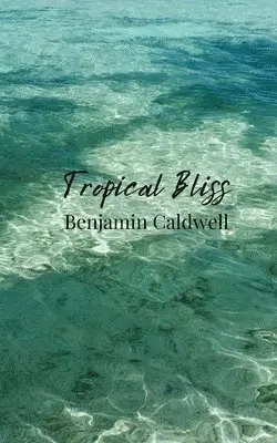 Benjamin Caldwell - Tropical Bliss, Häftad. Tillgänglighet: Tillfälligt slut