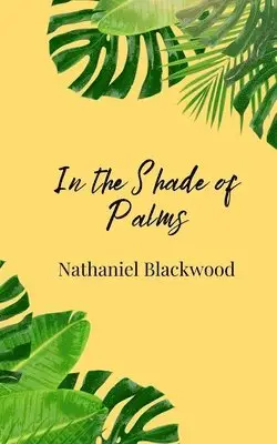 Nathaniel Blackwood - In the Shade of Palms, Häftad. Tillgänglighet: Tillfälligt slut