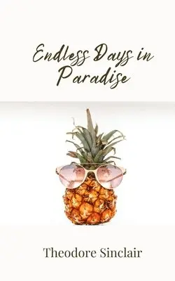 Theodore Sinclair - Endless Days in Paradise, Häftad. Tillgänglighet: Tillfälligt slut