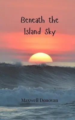 Maxwell Donovan - Beneath the Island Sky, Häftad. Tillgänglighet: Tillfälligt slut