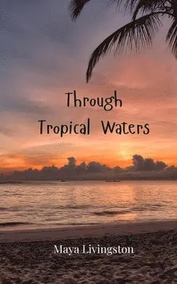 Maya Livingston - Through Tropical Waters, Häftad. Tillgänglighet: Tillfälligt slut