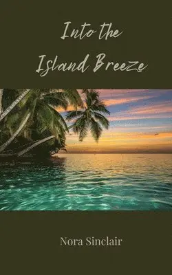 Nora Sinclair - Into the Island Breeze, Häftad. Tillgänglighet: Tillfälligt slut