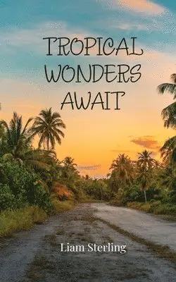 Liam Sterling - Tropical Wonders Await, Häftad. Tillgänglighet: Tillfälligt slut